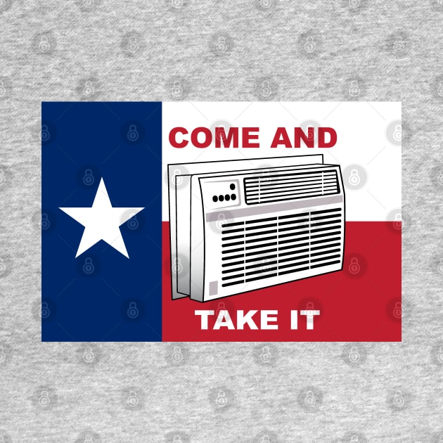 Come and Take It - Texas Edition by Illustratorator